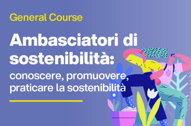 Collegamento a Iscriviti al General Course 'Ambasciatori di sostenibilità'!